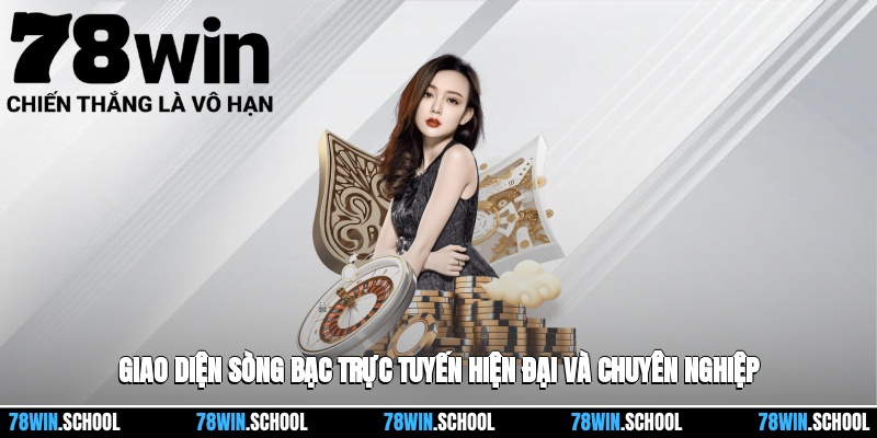 Casino 78win 1 Giao diện sòng bạc trực tuyến hiện đại và chuyên nghiệp